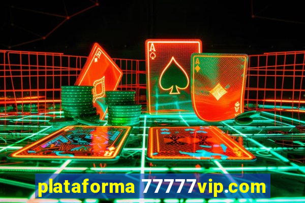 plataforma 77777vip.com