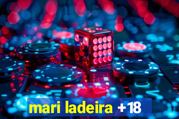 mari ladeira +18