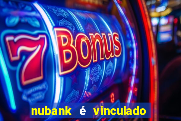 nubank é vinculado a qual banco