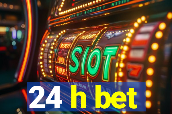 24 h bet