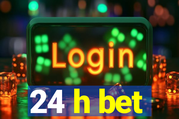 24 h bet