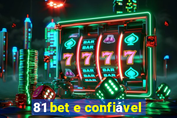 81 bet e confiável