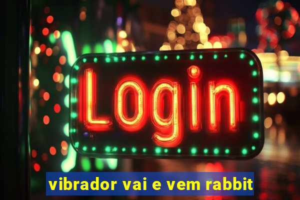 vibrador vai e vem rabbit