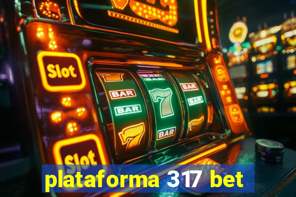 plataforma 317 bet