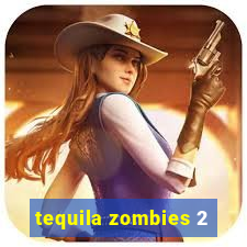 tequila zombies 2