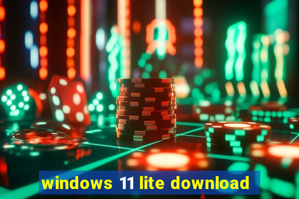 windows 11 lite download