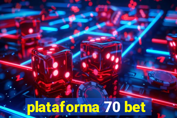 plataforma 70 bet