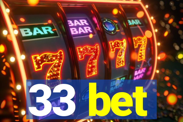 33 bet