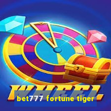 bet777 fortune tiger