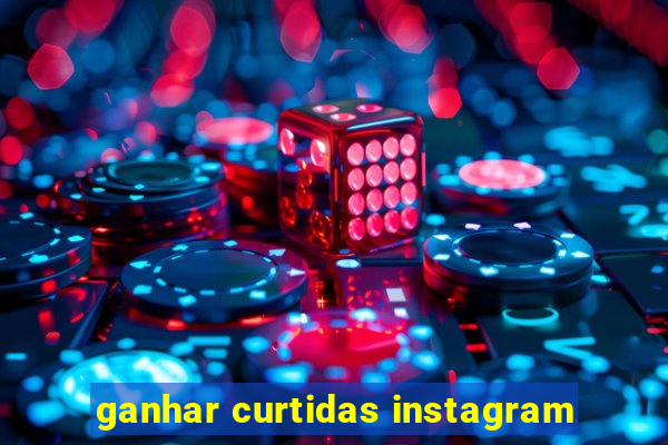 ganhar curtidas instagram