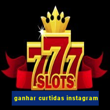 ganhar curtidas instagram