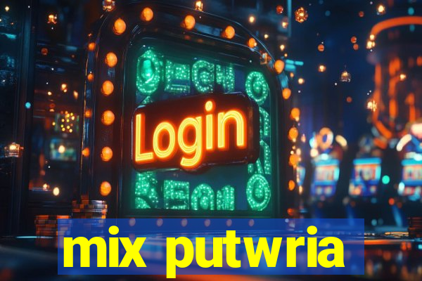 mix putwria