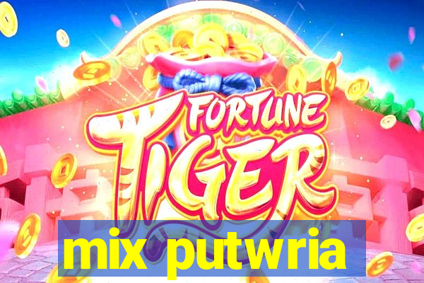 mix putwria