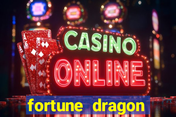 fortune dragon dinheiro infinito