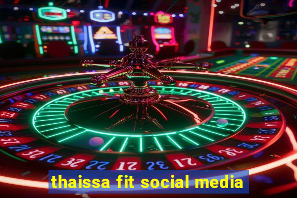 thaissa fit social media