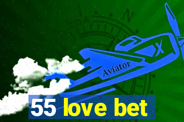 55 love bet