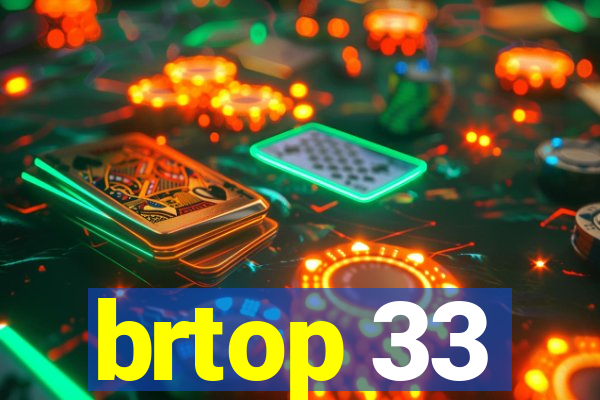 brtop 33