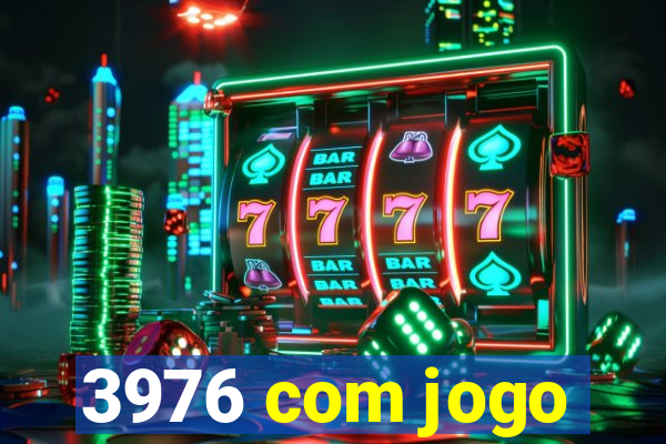 3976 com jogo