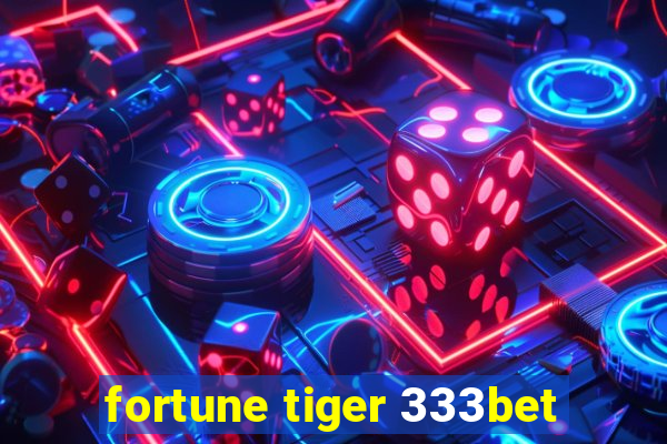 fortune tiger 333bet