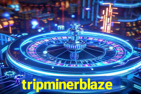 tripminerblaze