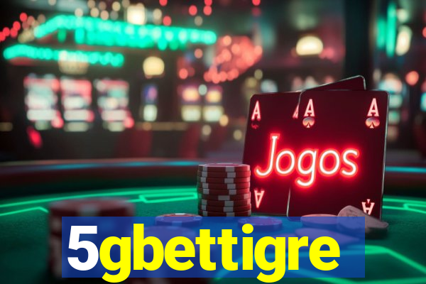 5gbettigre