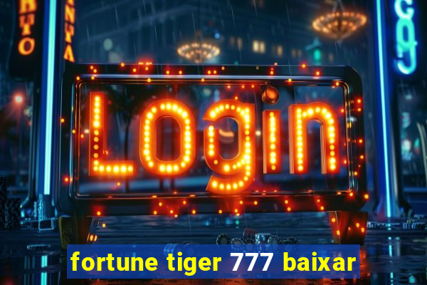 fortune tiger 777 baixar