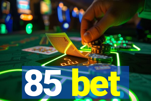 85 bet