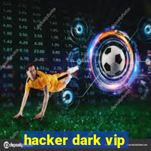 hacker dark vip