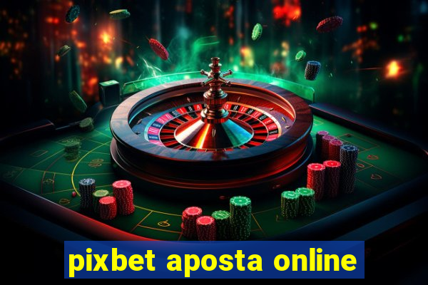 pixbet aposta online