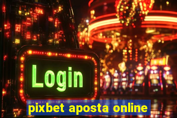 pixbet aposta online