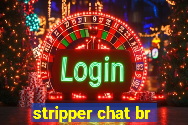 stripper chat br