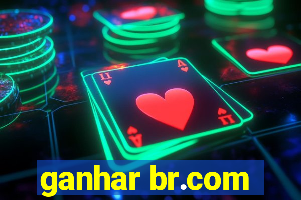 ganhar br.com