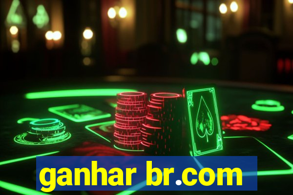 ganhar br.com