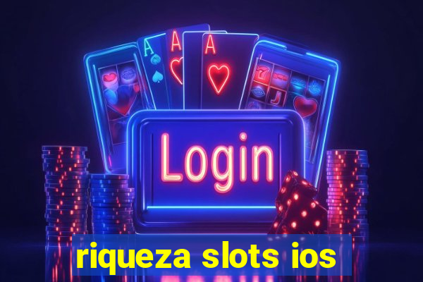 riqueza slots ios