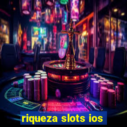 riqueza slots ios