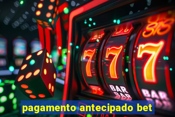 pagamento antecipado bet