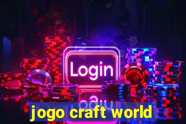 jogo craft world