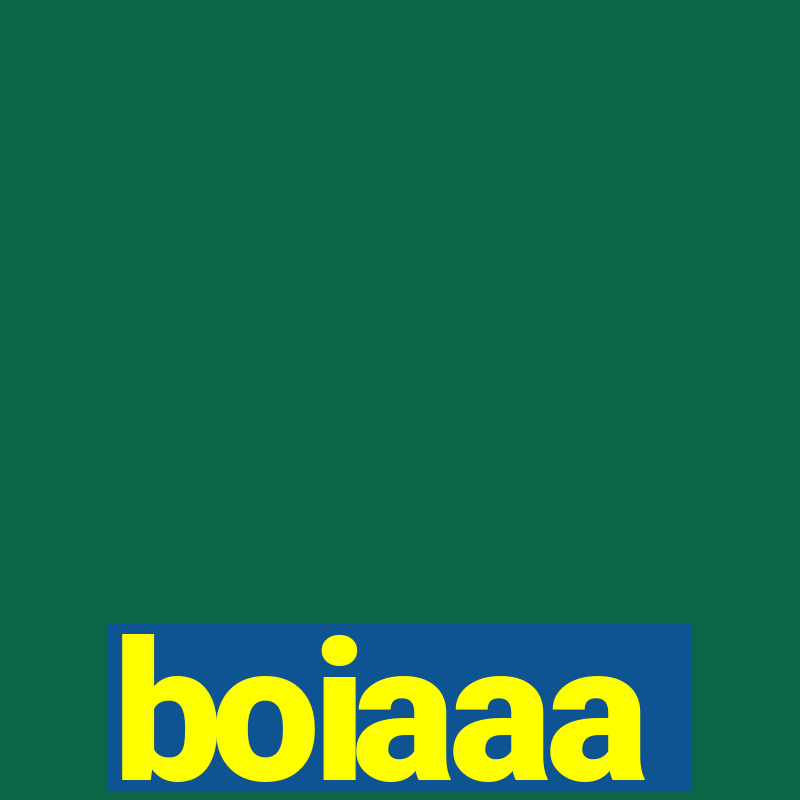 boiaaa