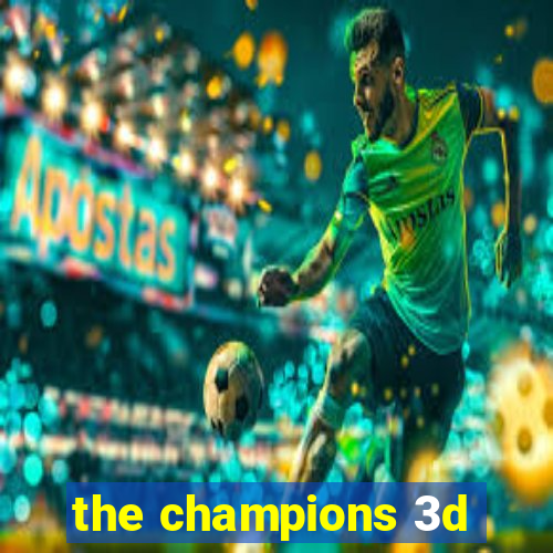 the champions 3d