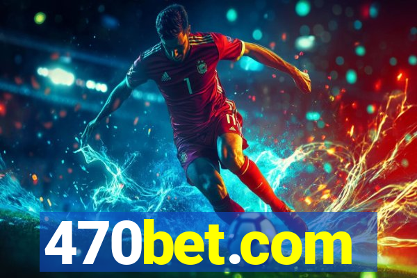 470bet.com