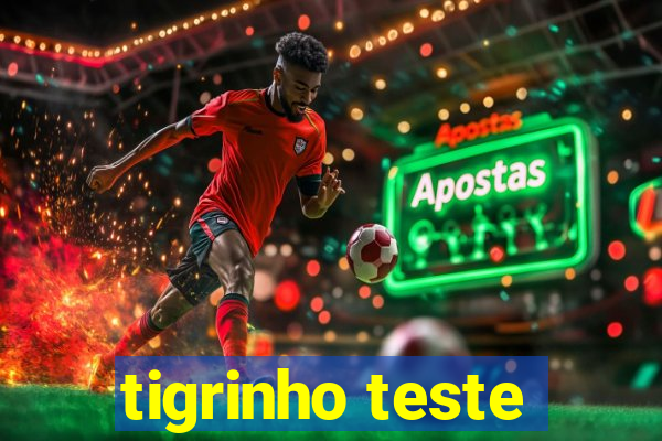 tigrinho teste