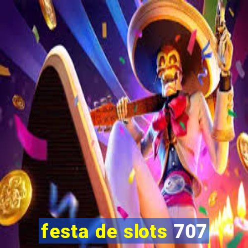 festa de slots 707