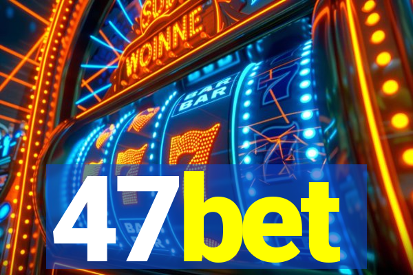 47bet