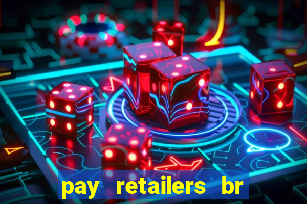 pay retailers br servicos de pagamentos ltda