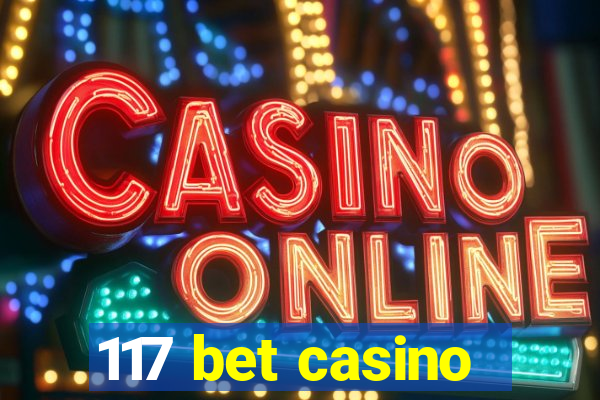 117 bet casino