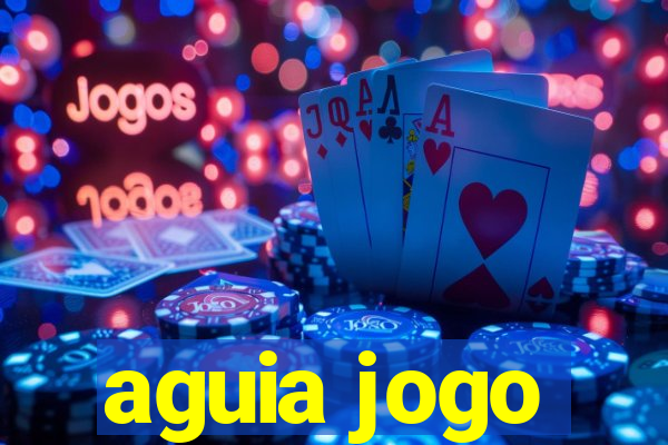 aguia jogo