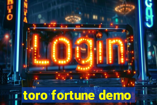 toro fortune demo