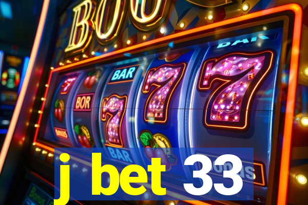 j bet 33