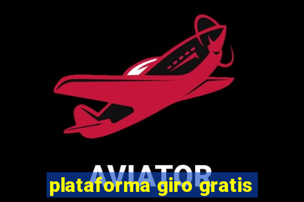 plataforma giro gratis