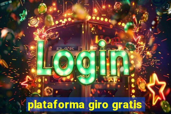 plataforma giro gratis